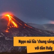 Núi lửa Etna - Ngọn núi lửa 'chung sống hòa bình' với dân Italy