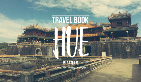 [Travel Book – Huế]: Bí kíp bỏ túi du lịch Huế từ A-Z (3N2D & 2N1D)
