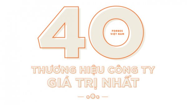 Forbes Việt Nam công bố 40 thương hiệu công ty giá trị nhất Việt Nam năm 2018