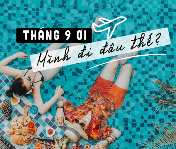 Tháng 9 ơi, mình đi đâu thế?