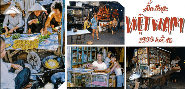 Những hình ảnh ẩm thực Việt Nam năm 1900 hồi đó sẽ làm bạn ngẩn ngơ